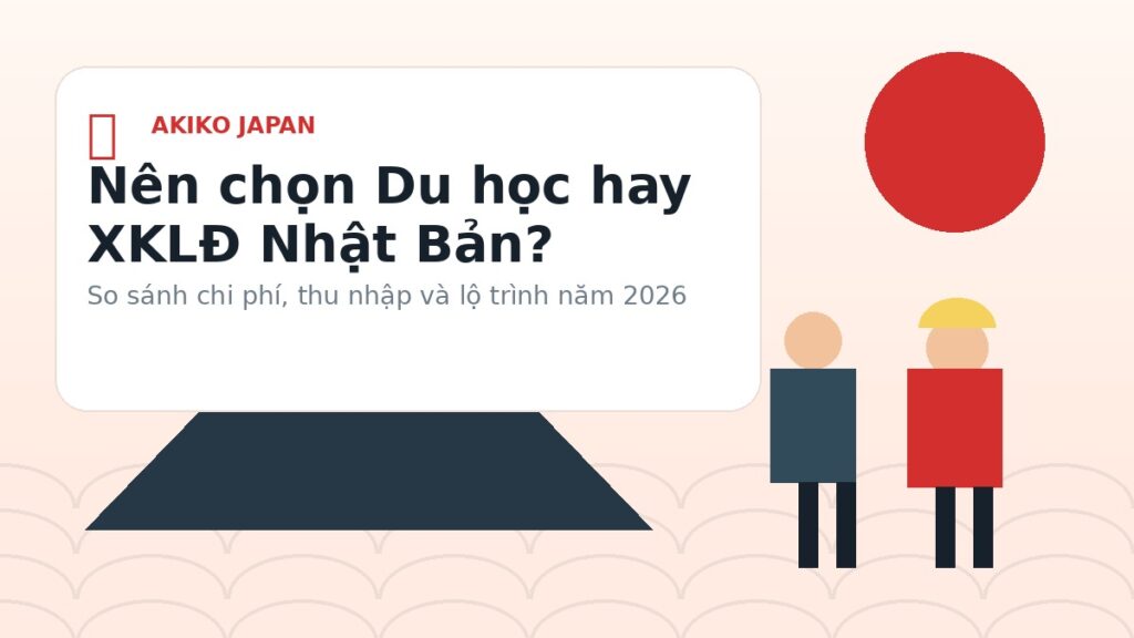 Nên chọn du học hay XKLĐ Nhật Bản